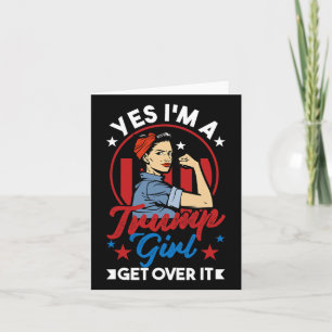 Carte Oui I#39 ; m A Trump Girl Get Over It - Trump 2024