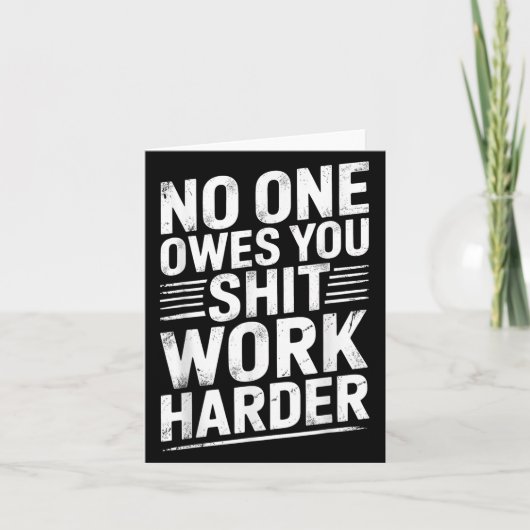 Carte Owes You Anything Work Harder Funny Workout Gym (Devant)
