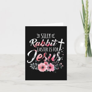 Carte Pâques De Lapin Silly Est Pour Jésus Religion Chré