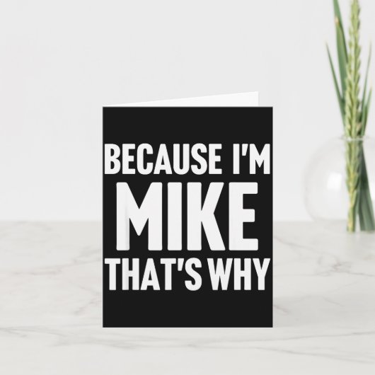 Carte Parce que je suis Mike C'est Pourquoi Suis D Nom (Devant)
