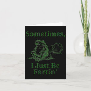 Carte Parfois je fais juste Fartin' Grenouille Mignonne