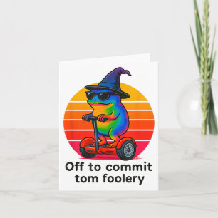 Carte Partir Pour Engager Tom Foolery Funny Frog Sarcasm