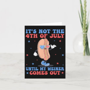 Carte Pas 4 juillet Jusqu'À Ce Que Mon Weiner Sorte Drôl