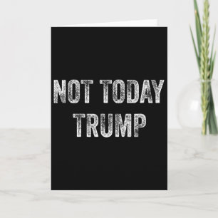 Carte Pas aujourd'hui Trump Pas mon président Pro démocr