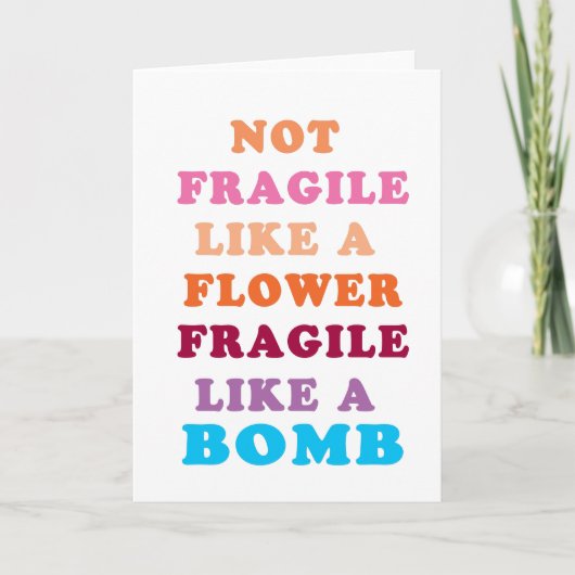 Carte Pas Fragile Comme Une Fleur Fragile Comme Une Bomb (Devant)