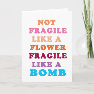 Carte Pas Fragile Comme Une Fleur Fragile Comme Une Bomb