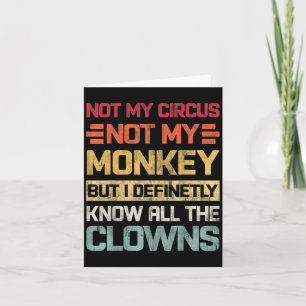 Carte Pas Mon Cirque Pas Mes Singes Mais Je Connais Tout