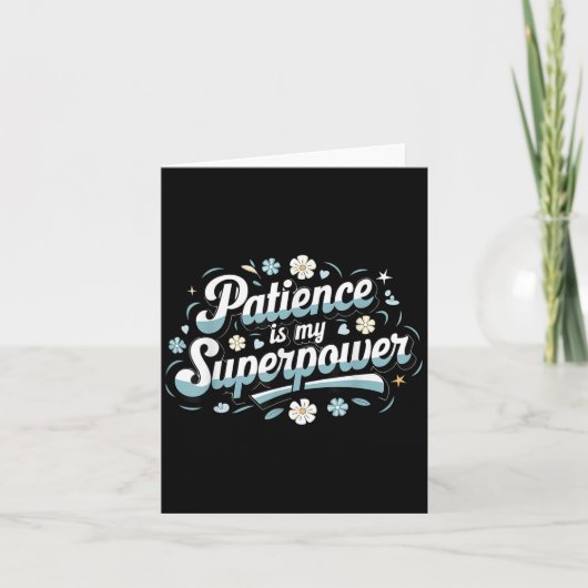 Carte Patience Is My Superwer Motivational Insrational Q (Devant)