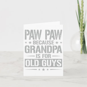 Carte Paw Paw Parce Que Grand-Père Est Pour Les Vieux Ga