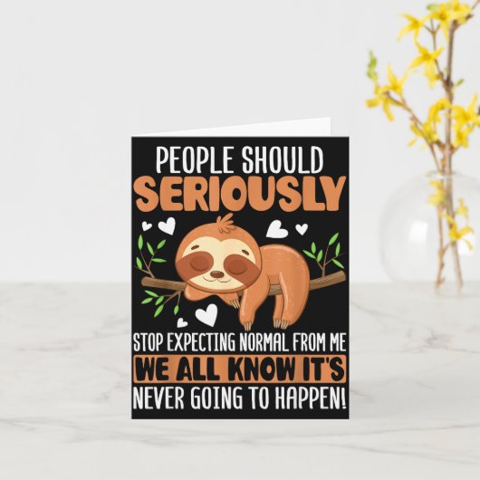 Carte People Should Seriously Stop Expecting Normal From (Fleur jaune)