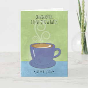 Carte Petite-fille Anniversaire, Je t'aime un Latte, Caf