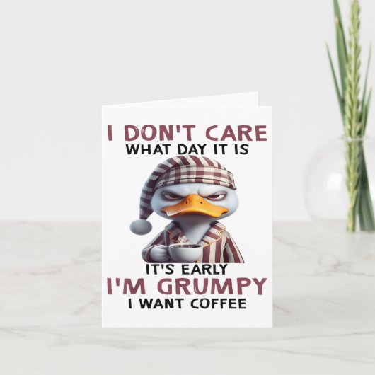 Carte Peu Importe Quel Jour C'Est Tôt Je Veux Grumpy (Devant)