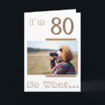 Carte Photo de Modern Funny Inspirational 80th Birthday<br><div class="desc">80 Donc Modern Funny a eu l'inspiration 80e Birthday Photo Card. C'est un jeu d'inspiration pour le quota d'inspiration I'm 80 Voilà le What on a white background and is perfect for a person with a sense of humour. You can change the age and personalize it with your photo.</div>