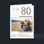 Carte Photo de Modern Funny Inspirational 80th Birthday<br><div class="desc">80 Donc Modern Funny a eu l'inspiration 80e Birthday Photo Card. C'est un jeu d'inspiration pour le quota d'inspiration I'm 80 Voilà le What on a white background and is perfect for a person with a sense of humour. You can change the age and personalize it with your photo.</div>