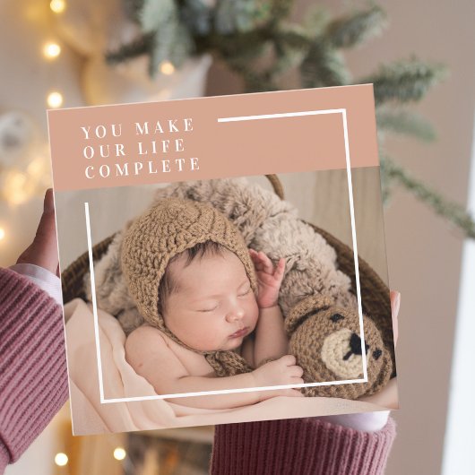 Carte Photo du bébé moderne | You Make My Life Complete 