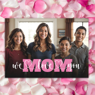 Carte Pink We Love You Mom's Day Photo