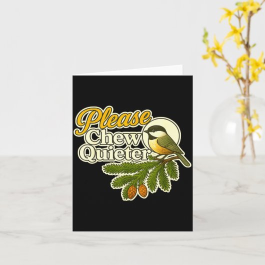 Carte Please Chew Quieter Bird Nature, Birding Joke, Nat (Fleur jaune)