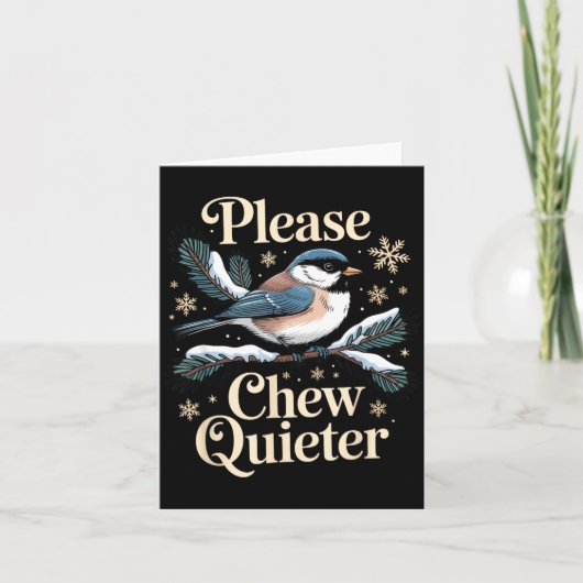 Carte Please Chew Quieter Funny Introvert Christmas Bird (Devant)