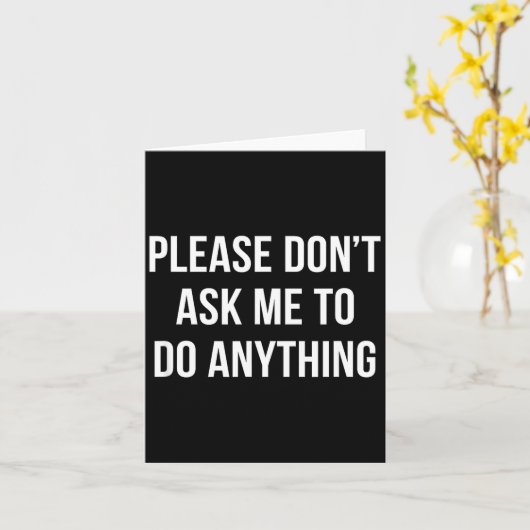 Carte Please Don't Ask Me To Do Anything -  (Fleur jaune)
