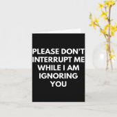 Carte Please Don't Interrupt Me While I Am Ignoring You  (Fleur jaune)