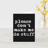 Carte Please Don't Make Me Do Stuff Shirt, Funny Teen  (Fleur jaune)