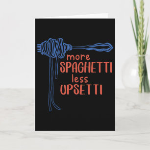 Carte Plus de Spagetti Moins d'Etti Drôle de Spaghetti A
