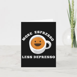 Carte Plus Espresso Moins Dépresso Drôle Dire