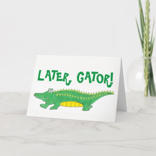 Carte Plus tard, Gator, tu vas manquer le crocodile Alli (Devant)