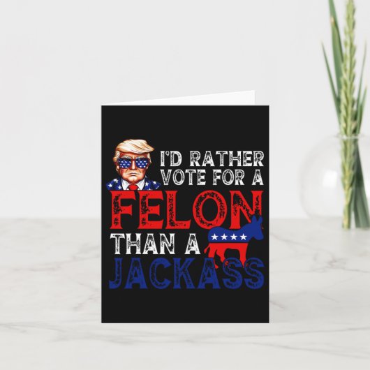Carte Plutôt Voter Pour Un Felon Que Pour Un Jack Trump (Devant)