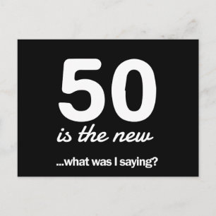 Carte Postale 50 Is the New…What Was I Saying?