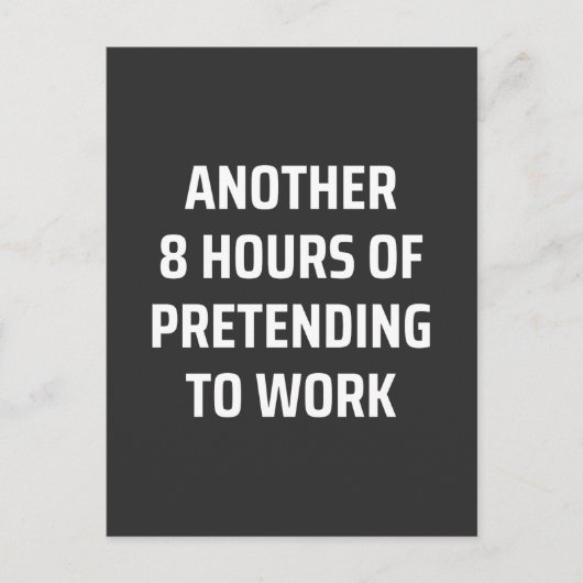 Carte Postale 8 heures de plus pour faire semblant de travailler (Devant)