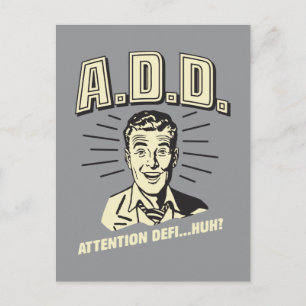 Carte Postale A.D.D. : Déficit D'Attention ?