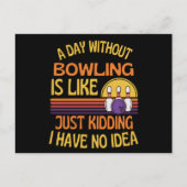 Carte Postale A Day Without Bowling Funny Bowling Lover (Devant)