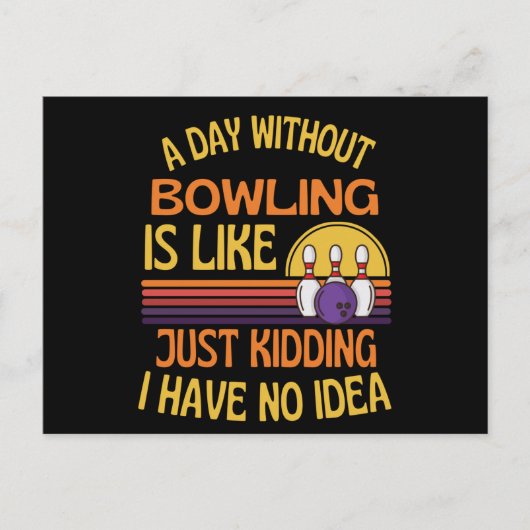 Carte Postale A Day Without Bowling Funny Bowling Lover (Devant)