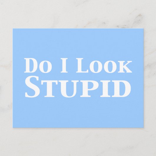 Carte Postale Ai-Je L'Air De Cadeaux Stupides ? (Devant)
