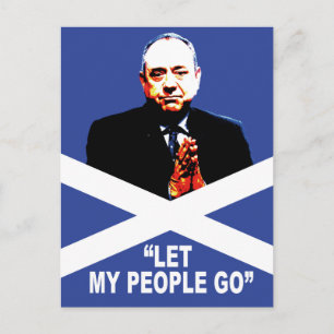 Carte Postale Alex Salmond, "Laisse aller mon peuple"