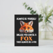 Carte Postale Always Be Yourself Unless You Can Be A Fox (Debout devant)