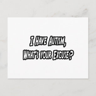 Carte Postale Autism... Your Excuse ?
