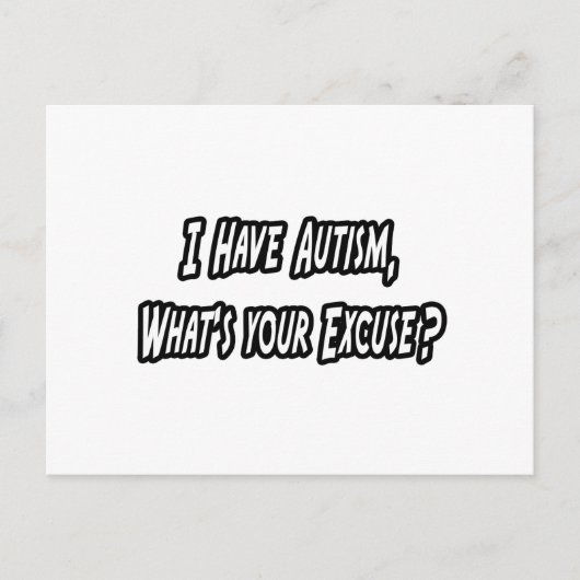 Carte Postale Autism... Your Excuse ? (Devant)