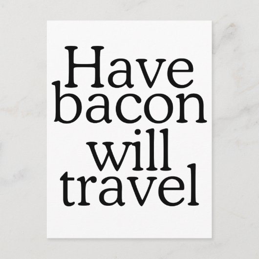 Carte Postale Avoir Bacon va voyager Typographie (Devant)