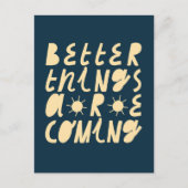 Carte Postale Better Things Are Coming (Devant)