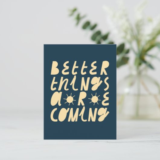 Carte Postale Better Things Are Coming (Debout devant)