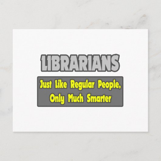 Carte Postale Bibliothécaires...Plus intelligents (Devant)