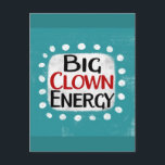 Carte postale Big Clown Energy<br><div class="desc">"Big Clown Energy" est un dessin de texte amusant avec une forme d'accent blanc entourée de points texturés fantaisistes blancs.</div>