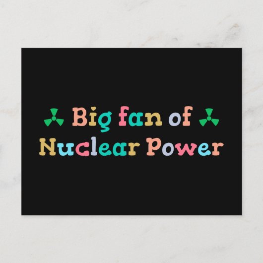 Carte Postale Big Fan of Nuclear Power (Devant)
