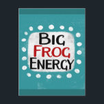 Carte postale Big Frog Energy<br><div class="desc">"Big Frog Energy" est un design de texte amusant avec une forme d'accent blanc entourée de points texturés fantaisistes blancs.</div>