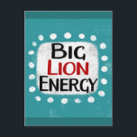 Carte postale Big Lion Energy<br><div class="desc">"Big Lion Energy" est un design de texte amusant avec une forme d'accent blanc entourée de points blancs texturés.</div>