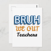 Carte Postale Bruh We Out Enseignants Dernier jour de l'école (Devant / Derrière)