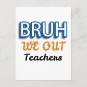 Carte Postale Bruh We Out Enseignants Dernier jour de l'école (Devant)