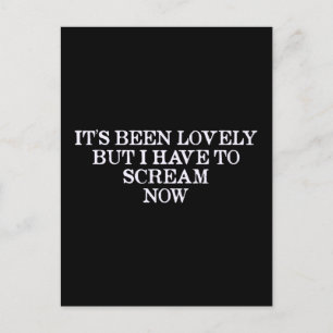 Carte Postale Ça a été beau, mais je dois crier maintenant
